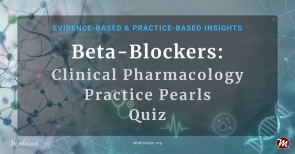 Beta-Blockers: Clinical Pharmacology & Practice Pearls