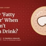 Why ‘Fatty Liver’ When I Don’t Even Drink?