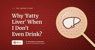 Why ‘Fatty Liver’ When I Don’t Even Drink?