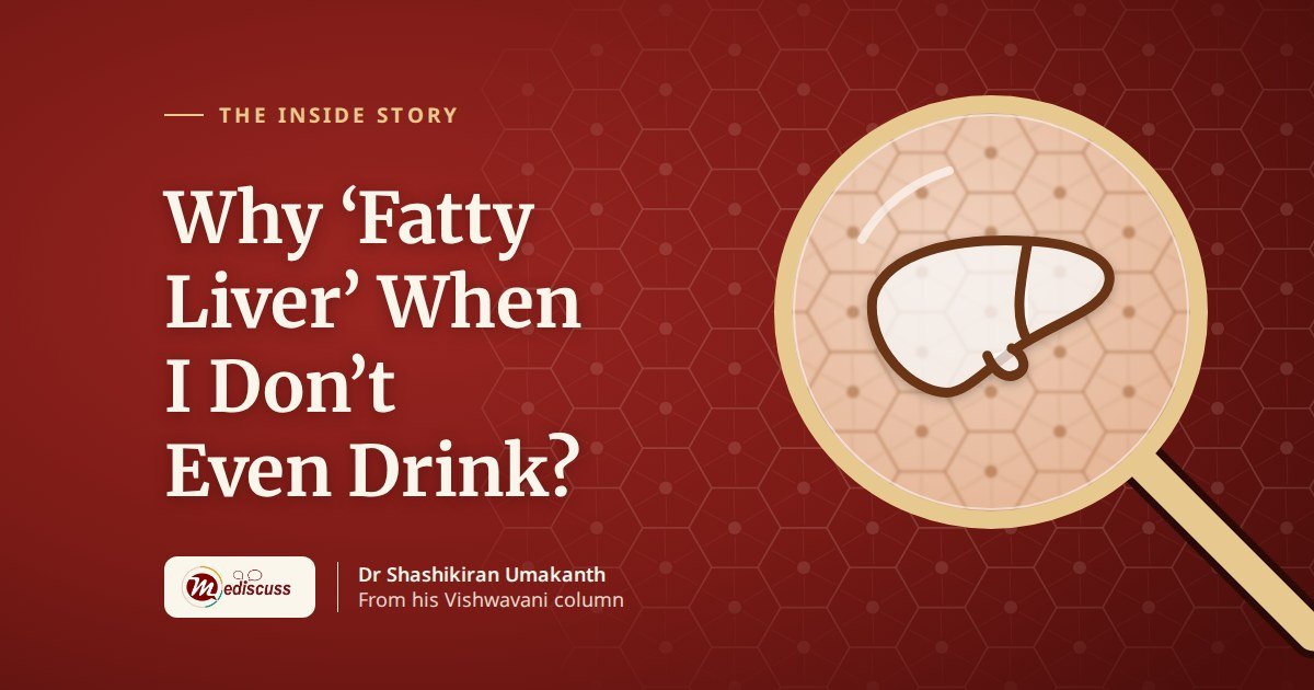 Why ‘Fatty Liver’ When I Don’t Even Drink?