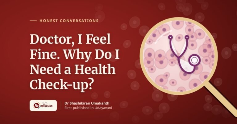 Doctor, I Feel Fine. Why Do I Need a Health Check-up?